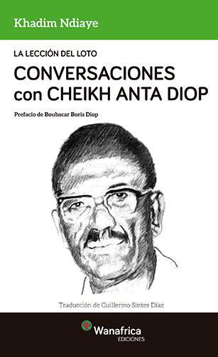 La lección del loto Conversaciones con Cheikh Anta Diop